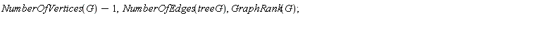NumberOfVertices(G)-1, NumberOfEdges(treeG), GraphRank(G)