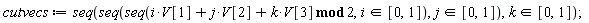 cutvecs := seq(seq(seq(`mod`(i*V[1]+j*V[2]+k*V[3], 2), `in`(i, [0, 1])), `in`(j, [0, 1])), `in`(k, [0, 1]))
