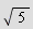 sqrt(5)