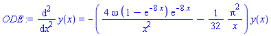 diff(diff(y(x), x), x) = -(4*omega*(1-exp(-8*x))*exp(-8*x)/x^2-(1/32)*Pi^2/x)*y(x)