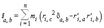 "`&Iopf;`[a,b]=(&sum;)m[i] (r[i,c]^2 delta[a,b]-`r'`[i,a] `r'`[i,b])"