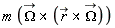 m*`&x`(`#mover(mi("&Omega;",fontstyle = "normal"),mo("&rarr;"))`, `&x`(`#mover(mi("r"),mo("&rarr;"))`, `#mover(mi("&Omega;",fontstyle = "normal"),mo("&rarr;"))`))