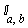 `&Iopf;`[a, b]