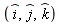 `#mover(mi("i"),mo("&and;"))`, `#mover(mi("j"),mo("&and;"))`, `#mover(mi("k"),mo("&and;"))`