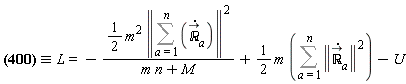 `&equiv;`(L = -(1/2)*m^2*Physics[Vectors][Norm](Sum(diff(`&Ropf;_`[a](t), t), a = 1 .. n))^2/(m*n+M)+(1/2)*m*(Sum(Physics[Vectors][Norm](diff(`&Ropf;_`[a](t), t))^2, a = 1 .. n))-U, L) = -(1/2)*m^2*LinearAlgebra[Norm](Sum(diff(`#mover(mi("&Ropf;"),mo("&rarr;"))`[a](t), t), a = 1 .. n))^2/(m*n+M)+(1/2)*m*(Sum(LinearAlgebra[Norm](diff(`#mover(mi("&Ropf;",fontstyle = "normal"),mo("&rarr;"))`[a](t), t))^2, a = 1 .. n))-U