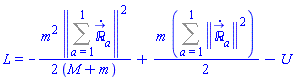 L = -(1/2)*m^2*Physics:-Vectors:-Norm(Sum(diff(`&Ropf;_`[a](t), t), a = 1 .. 1))^2/(M+m)+(1/2)*m*(Sum(Physics:-Vectors:-Norm(diff(`&Ropf;_`[a](t), t))^2, a = 1 .. 1))-U