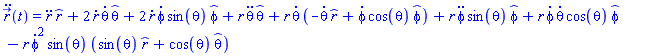 diff(diff(r_(t), t), t) = (diff(diff(r(t), t), t))*_r(t)+2*(diff(r(t), t))*(diff(theta(t), t))*_theta(t)+2*(diff(r(t), t))*(diff(phi(t), t))*sin(theta(t))*_phi(t)+r(t)*(diff(diff(theta(t), t), t))*_theta(t)+r(t)*(diff(theta(t), t))*(-(diff(theta(t), t))*_r(t)+(diff(phi(t), t))*cos(theta(t))*_phi(t))+r(t)*(diff(diff(phi(t), t), t))*sin(theta(t))*_phi(t)+r(t)*(diff(phi(t), t))*(diff(theta(t), t))*cos(theta(t))*_phi(t)-r(t)*(diff(phi(t), t))^2*sin(theta(t))*(sin(theta(t))*_r(t)+cos(theta(t))*_theta(t))