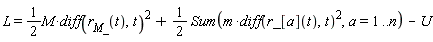 L = (1/2)*M*(diff(r__M_(t), t))^2+(1/2)*(Sum(m*(diff(r_[a](t), t))^2, a = 1 .. n))-U