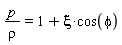 p/rho = 1+xi*cos(phi)