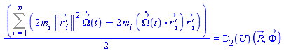 (1/2)*(Sum(2*m[i]*Physics:-Vectors:-Norm(`r'_`[i])^2*(diff(Omega_(t), t))-2*m[i]*Physics:-Vectors:-`.`(diff(Omega_(t), t), `r'_`[i])*`r'_`[i], i = 1 .. n)) = (D[2](U))(R_(t), Phi_(t))