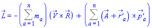 L_ = -(Sum(m[a], a = 1 .. n))*Physics:-Vectors:-`&x`(V_, R_)+Sum(Physics:-Vectors:-`&x`(A_+`r'_`[a], `p'_`[a]), a = 1 .. n)