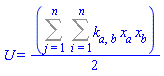 U = (1/2)*(Sum(Sum(k[a, b]*x[a](t)*x[b](t), i = 1 .. n), j = 1 .. n))