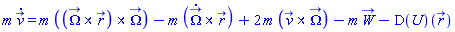 m*(diff(v_(t), t)) = m*Physics:-Vectors:-`&x`(Physics:-Vectors:-`&x`(Omega_(t), r_(t)), Omega_(t))-m*Physics:-Vectors:-`&x`(diff(Omega_(t), t), r_(t))+2*m*Physics:-Vectors:-`&x`(v_(t), Omega_(t))-m*W_(t)-(D(U))(r_(t))
