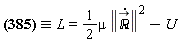 `&equiv;`(L = (1/2)*Physics[Vectors][Norm](diff(`&Ropf;_`(t), t))^2*mu-U(Physics[Vectors][Norm](`&Ropf;_`(t))), L) = (1/2)*mu*LinearAlgebra[Norm](diff(`#mover(mi("&Ropf;"),mo("&rarr;"))`(t), t))^2-U