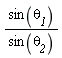 sin(`&theta;__1`)/sin(`&theta;__2`)