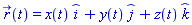 r_(t) = x(t)*_i+y(t)*_j+z(t)*_k