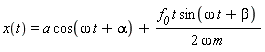 x(t) = a*cos(omega*t+alpha)+f__0*t*sin(omega*t+beta)/(2*omega*m)