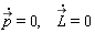 diff(`#mover(mi("p"),mo("&rarr;"))`(t), t) = 0, diff(`#mover(mi("L"),mo("&rarr;"))`(t), t) = 0