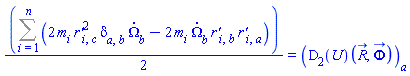 (1/2)*(Sum(2*m[i]*`r'`[i, c]^2*Physics:-KroneckerDelta[a, b]*(diff(Omega[b](t), t))-2*m[i]*(diff(Omega[b](t), t))*`r'`[i, b]*`r'`[i, a], i = 1 .. n)) = Physics:-Vectors:-Component((D[2](U))(R_(t), Phi_(t)), a)