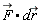 Typesetting[delayDotProduct](`#mover(mi("F"),mo("&rarr;"))`.d, `#mover(mi("r"),mo("&rarr;"))`, true)