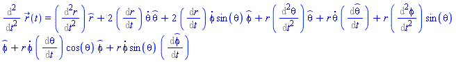 %diff(%diff(r_(t), t), t) = %diff(%diff(r(t), t), t)*_r(t)+2*%diff(r(t), t)*(diff(theta(t), t))*_theta(t)+2*%diff(r(t), t)*(diff(phi(t), t))*sin(theta(t))*_phi(t)+r(t)*%diff(%diff(theta(t), t), t)*_theta(t)+r(t)*(diff(theta(t), t))*%diff(_theta(t), t)+r(t)*%diff(%diff(phi(t), t), t)*sin(theta(t))*_phi(t)+r(t)*(diff(phi(t), t))*%diff(theta(t), t)*cos(theta(t))*_phi(t)+r(t)*(diff(phi(t), t))*sin(theta(t))*%diff(_phi(t), t)