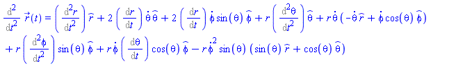 %diff(%diff(r_(t), t), t) = %diff(%diff(r(t), t), t)*_r(t)+2*%diff(r(t), t)*(diff(theta(t), t))*_theta(t)+2*%diff(r(t), t)*(diff(phi(t), t))*sin(theta(t))*_phi(t)+r(t)*%diff(%diff(theta(t), t), t)*_theta(t)+r(t)*(diff(theta(t), t))*(-(diff(theta(t), t))*_r(t)+(diff(phi(t), t))*cos(theta(t))*_phi(t))+r(t)*%diff(%diff(phi(t), t), t)*sin(theta(t))*_phi(t)+r(t)*(diff(phi(t), t))*%diff(theta(t), t)*cos(theta(t))*_phi(t)-r(t)*(diff(phi(t), t))^2*sin(theta(t))*(sin(theta(t))*_r(t)+cos(theta(t))*_theta(t))
