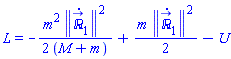 L = -(1/2)*m^2*Physics:-Vectors:-Norm(diff(`&Ropf;_`[1](t), t))^2/(M+m)+(1/2)*m*Physics:-Vectors:-Norm(diff(`&Ropf;_`[1](t), t))^2-U