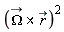 `&x`(`#mover(mi("&Omega;",fontstyle = "normal"),mo("&rarr;"))`, `#mover(mi("r"),mo("&rarr;"))`)^2