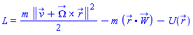 L = (1/2)*m*Physics:-Vectors:-Norm(v_(t)+Physics:-Vectors:-`&x`(Omega_(t), r_(t)))^2-m*Physics:-Vectors:-`.`(r_(t), W_(t))-U(r_(t))