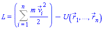 L = %sum((1/2)*m*Physics:-`^`(v_[i](t), 2), i = 1 .. n)-U(`$`(r_[i], i = 1 .. n))