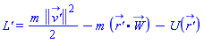 `L'` = (1/2)*m*Physics:-Vectors:-Norm(`v'_`(t))^2-m*Physics:-Vectors:-`.`(`r'_`(t), W_(t))-U(`r'_`(t))