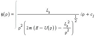 phi(rho) = Int(L__z/(rho^2*(2*m*(E-U(rho))-L__z^2/rho^2)^(1/2)), rho)+c__1