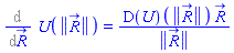 %diff(U(Physics:-Vectors:-Norm(R_)), R_) = (D(U))(Physics:-Vectors:-Norm(R_))*R_/Physics:-Vectors:-Norm(R_)