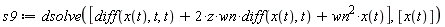 s9 := dsolve([diff(x(t), t, t)+2*z*wn*(diff(x(t), t))+wn^2*x(t)], [x(t)])