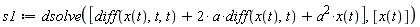 s1 := dsolve([diff(x(t), t, t)+2*a*(diff(x(t), t))+a^2*x(t)], [x(t)])