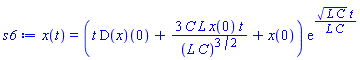 x(t) = (t*(D(x))(0)+3*C*L*x(0)*t/(L*C)^(3/2)+x(0))*exp((L*C)^(1/2)*t/(L*C))