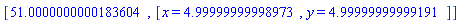[51.0000000000183604, [x = HFloat(4.999999999989731), y = HFloat(4.999999999991912)]]