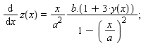 diff(z(x), x) = x*Typesetting:-delayDotProduct(b, 1+3*y(x))/(a^2*(1-(x/a)^2));