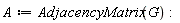 A := AdjacencyMatrix(G)