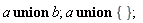 `union`(a, b); `union`(a, {})