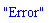 "Error"