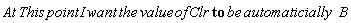 "At This point I want the value of Clr to be automaticially   B"