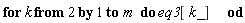 for k from 2 to m do eq3[k_] end do