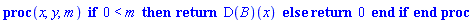 proc (x, y, m) if 0 < m then return (D(B))(x) else return 0 end if end proc