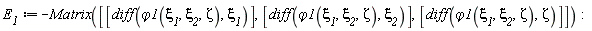E__1 := -Matrix([[diff(`&varphi;1`(`&xi;__1`, `&xi;__2`, Zeta), `&xi;__1`)], [diff(`&varphi;1`(`&xi;__1`, `&xi;__2`, Zeta), `&xi;__2`)], [diff(`&varphi;1`(`&xi;__1`, `&xi;__2`, Zeta), Zeta)]])