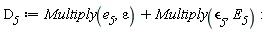 D__5 := Multiply(e__5, epsilon)+Multiply(`&epsilon;__5`, E__5)