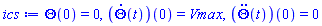 Theta(0) = 0, (diff(Theta(t), t))(0) = Vmax, (diff(diff(Theta(t), t), t))(0) = 0