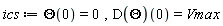 ics := Theta(0) = 0, (D(Theta))(0) = Vmax