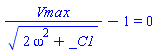 Vmax/(2*omega^2+_C1)^(1/2)-1 = 0