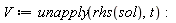 V := unapply(rhs(sol), t):